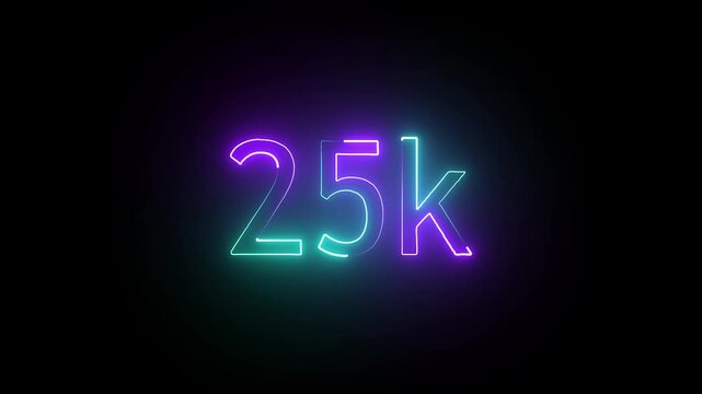 glowing neon 25K text animation on black background. 25k Followers Celebration text animation.