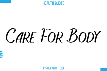 Obraz premium Care For Body -Handwritten Text Typography Health Quote
