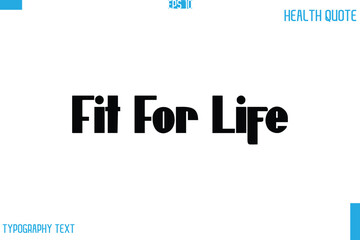 Fit For Life  Calligraphy Typography Text Health Quote