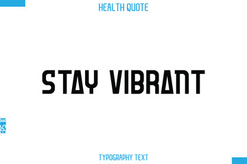 Stay Vibrant  -Handwritten Text Typography Health Quote
