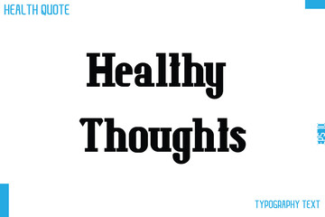 Healthy Thoughts Calligraphy Text Health Slogan-Quote