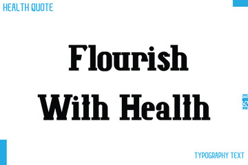 Obraz premium Flourish With Health Calligraphy Text Health Slogan-Quote
