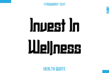 Invest In Wellness  -Handwritten Text Typography Health Quote