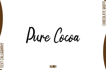 Pure Cocoa   Stylish Handwritten Typography Text World Chocolate Day Caption