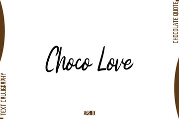 Choco Love  Stylish Handwritten Typography Text World Chocolate Day Caption