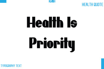 Health Is Priority  Calligraphy Typography Text Health Quote