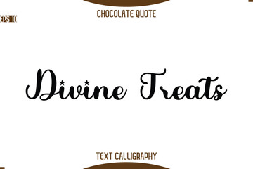 Divine Treats   Typography Quote Text Calligraphy Sweet Chocolate Slogan