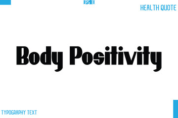 Body Positivity Calligraphy Typography Text Health Quote