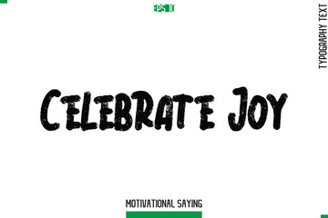 Celebrate Joy  Typography Text Inspirational Caption