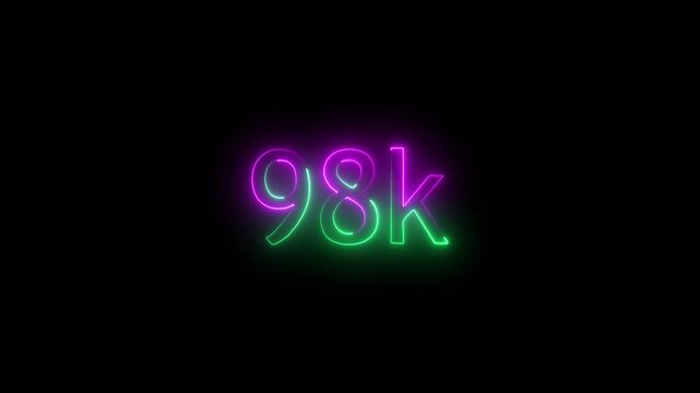 glowing neon 98K text animation on black background. 98k Followers Celebration text animation.