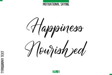 Happiness Nourished   Cursive Typography Text Inspirational Caption