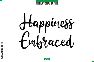 Happiness Embraced  Cursive Typography Text Inspirational Caption