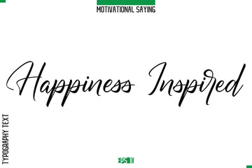 Happiness Inspired    Cursive Typography Text Inspirational Caption