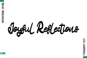 Joyful Reflections   Motivational Quote In Cursive Text Typography