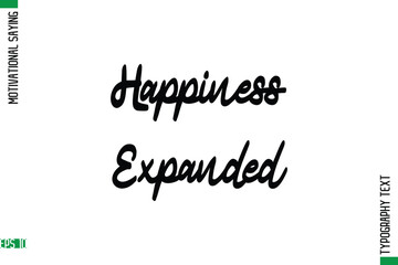 Happiness Expanded   Motivational Quote In Cursive Text Typography