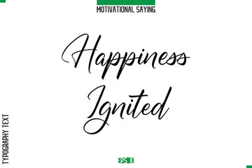 Happiness Ignited   Cursive Typography Text Inspirational Caption
