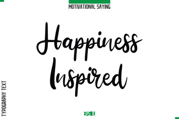 Happiness Inspired  Cursive Typography Text Inspirational Caption