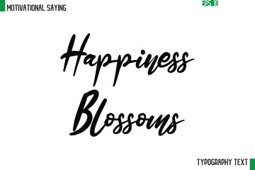 Happiness Blossoms   Cursive Text Calligraphy Inspirational Slogan