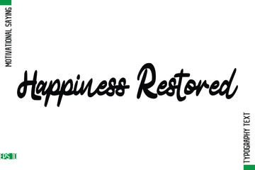 Happiness Restored   Motivational Quote In Cursive Text Typography