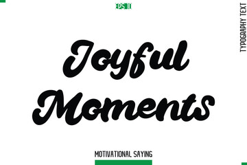 Joyful Moments Cursive Typography Text Inspirational Caption