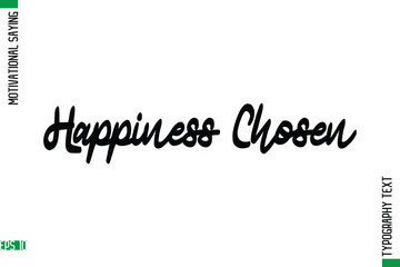Happiness Chosen   Motivational Quote In Cursive Text Typography