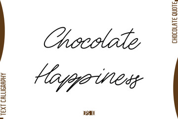Chocolate Happiness   Stylish Handwritten Typography Text World Chocolate Day Caption