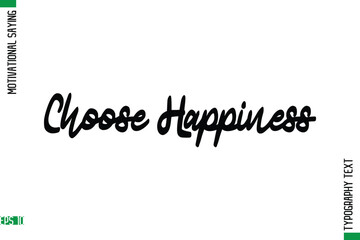 Choose Happiness   Motivational Quote In Cursive Text Typography