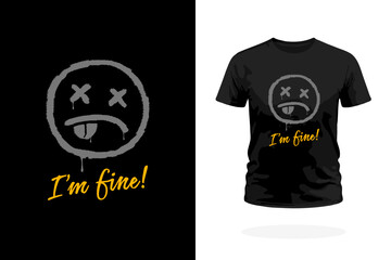 Dark Humor Distressed Smile Face with I'm Fine Typography T-Shirt Design