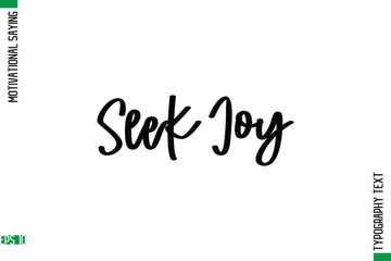 Seek Joy   Motivational Quote In Cursive Text Typography