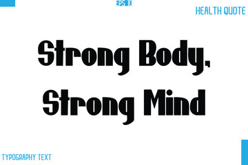 Strong Body, Strong Mind   Calligraphy Typography Text Health Quote