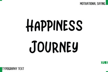 Happiness Journey   Typography Text Calligraphy Motivational Quote