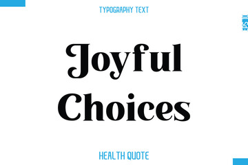 Joyful Choices   -Modern Stylish Typography Text Health Caption