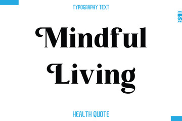Mindful Living   -Modern Stylish Typography Text Health Caption
