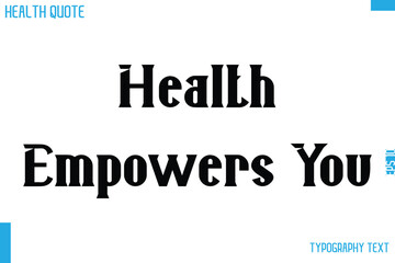 Health Empowers You Calligraphy Text Health Slogan-Quote