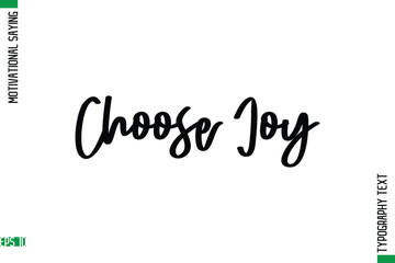 Choose Joy   Motivational Quote In Cursive Text Typography