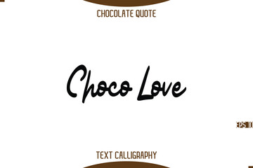 Choco Love   Typography Quote Text Calligraphy Sweet Chocolate Slogan