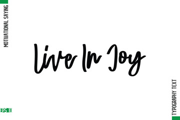 Live In Joy   Motivational Quote In Cursive Text Typography