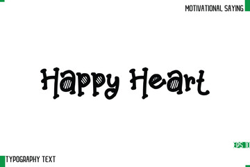 Happy Heart  Typography Text Calligraphy Motivational Quote