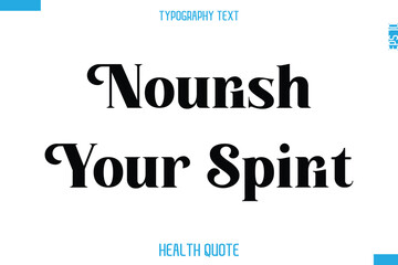 Nourish Your Spirit   -Modern Stylish Typography Text Health Caption