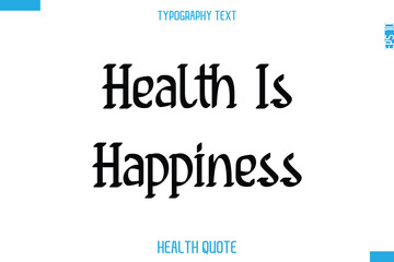 Health Is Happiness -Modern Stylish Typography Text Health Caption