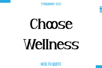 Choose Wellness   -Modern Stylish Typography Text Health Caption