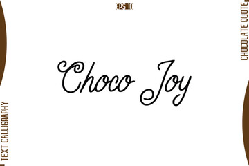 Choco Joy    Stylish Handwritten Typography Text World Chocolate Day Caption