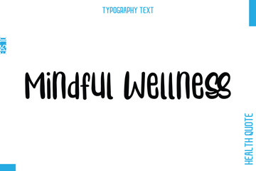 Mindful Wellness  -Health Quote In Stylish Typography Text