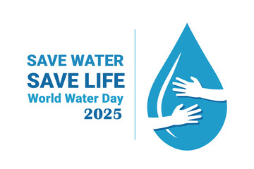 World Water Day 2025 poster, water drop with hugging hands symbol, save the water save life slogan, ecology concept, vector illustration