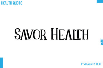 Savor Health  Calligraphy Text Health Slogan-Quote