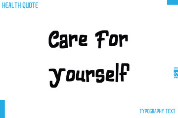 Care For Yourself  Cursive Calligraphy Text Health Slogan-Quote