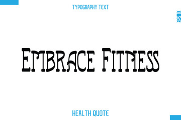 Embrace Fitness  -Modern Stylish Typography Text Health Caption