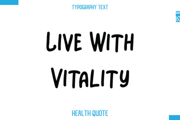 Live With Vitality   -Modern Stylish Typography Text Health Caption