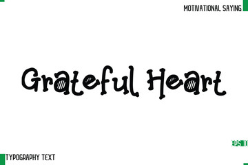 Grateful Heart  Typography Text Calligraphy Motivational Quote