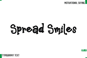 Spread Smiles  Typography Text Calligraphy Motivational Quote